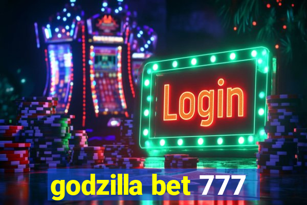 godzilla bet 777